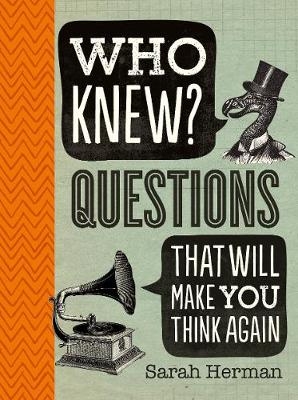 Who Knew? Questions That Will Make You Think Again - Sarah Herman