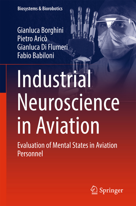 Industrial Neuroscience in Aviation - Gianluca Borghini, Pietro Aric&ograve;, Gianluca Di Flumeri, Fabio Babiloni