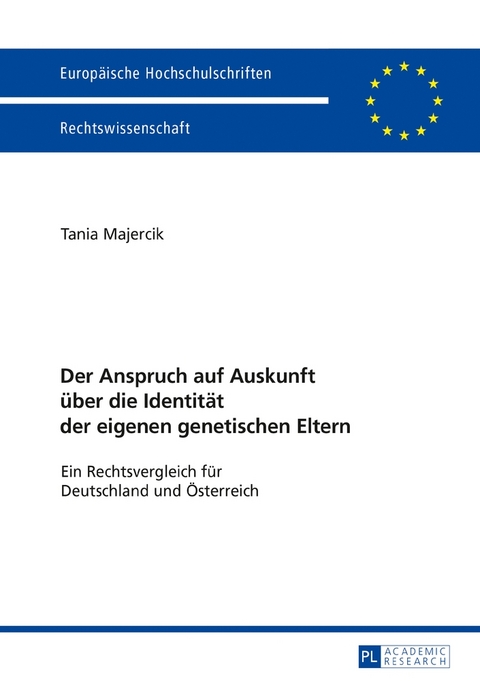 Der Anspruch auf Auskunft &uuml;ber die Identit&auml;t der eigenen genetischen Eltern - Tania Majercik
