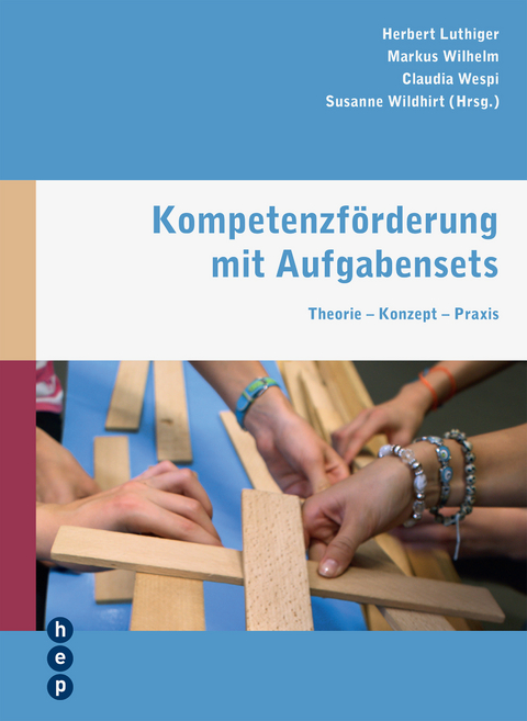 Kompetenzf&ouml;rderung mit Aufgabensets - Herbert Luthiger, Markus Wilhelm, Claudia Wespi, Susanne Wildhirt
