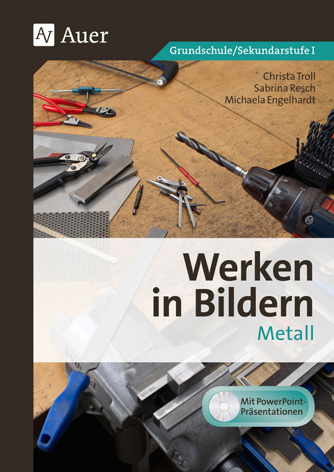 Werken in Bildern Metall - Christa Troll, Sabrina Resch, Michaela Engelhardt
