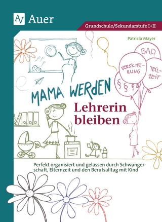 Mama werden und Lehrerin bleiben