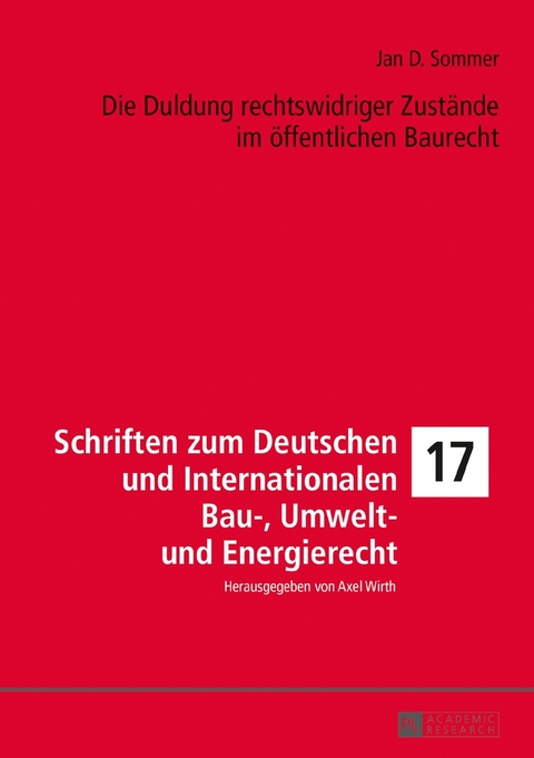 Die Duldung rechtswidriger Zust&auml;nde im &ouml;ffentlichen Baurecht - Jan D. Sommer