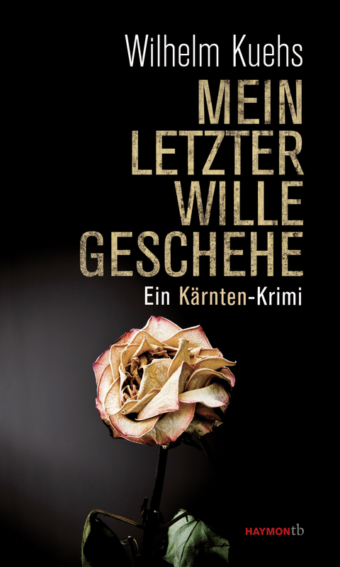 Mein letzter Wille geschehe - Wilhelm Kuehs
