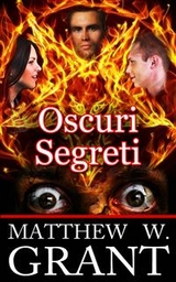 Oscuri Segreti -  Matthew W. Grant