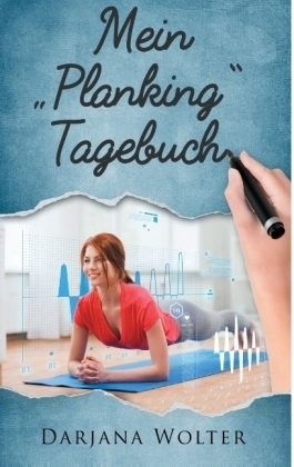 Mein "Planking" Tagebuch - Darjana Wolter