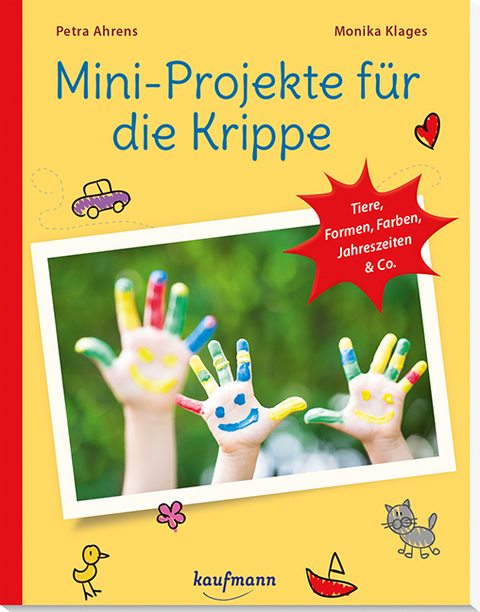 Mini-Projekte f&uuml;r die Krippe - Petra Ahrens, Monika Klages, Lena Buchmann