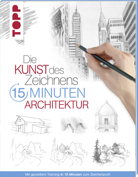 Die Kunst des Zeichnens 15 Minuten - Architektur -  Frechverlag