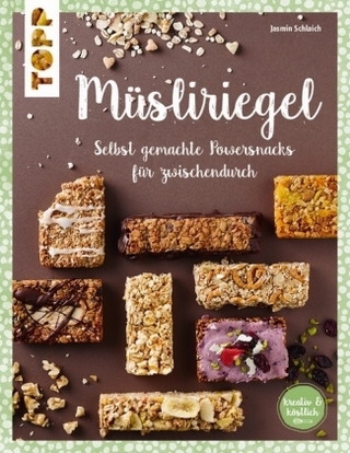 Müsliriegel (kreativ & köstlich)
