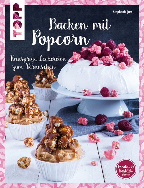 Backen mit Popcorn (kreativ & köstlich) - Stephanie Just
