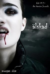 &Auml;lskad (Bok #2 i The Vampire Journals) - Morgan Rice