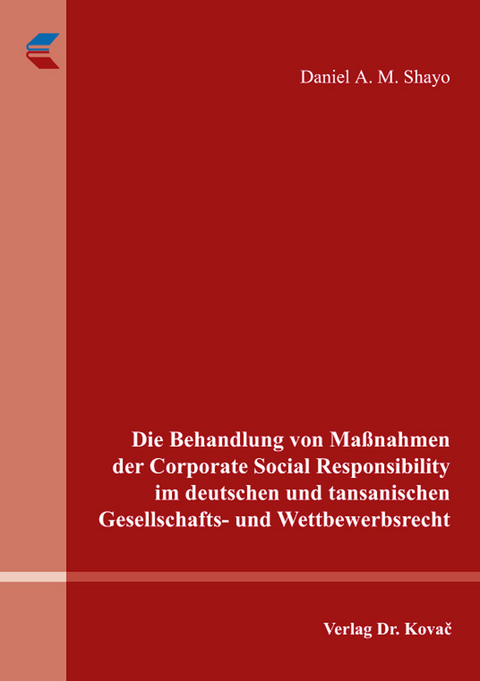 Die Behandlung von Ma&szlig;nahmen der Corporate Social Responsibility im deutschen und tansanischen Gesellschafts- und Wettbewerbsrecht - Daniel A. M. Shayo