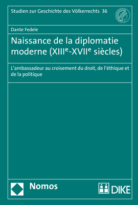 Naissance de la diplomatie moderne (XIIIe-XVIIe si&egrave;cles) - Dante Fedele