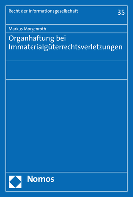 Organhaftung bei Immaterialg&uuml;terrechtsverletzungen - Markus Morgenroth