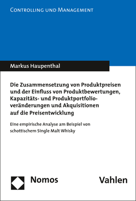 Die Zusammensetzung von Produktpreisen und der Einfluss von Produktbewertungen, Kapazit&auml;ts- und Produktportfoliover&auml;nderungen und Akquisitionen auf die Preisentwicklung - Markus Haupenthal