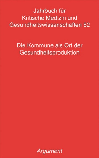 Jahrbuch für kritische Medizin und Gesundheitswissenschaften / Die Kommune als Ort der Gesundheitsproduktion