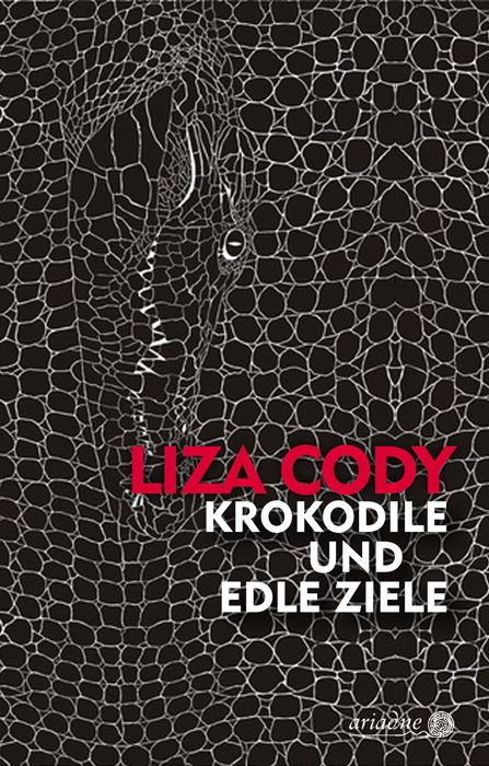 Krokodile und edle Ziele - Liza Cody