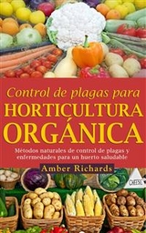 CONTROL DE PLAGAS PARA HORTICULTURA ORG&Aacute;NICA -  Amber Richards