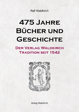 475 Jahre Bücher und Geschichte - Der Verlag Waldkirch