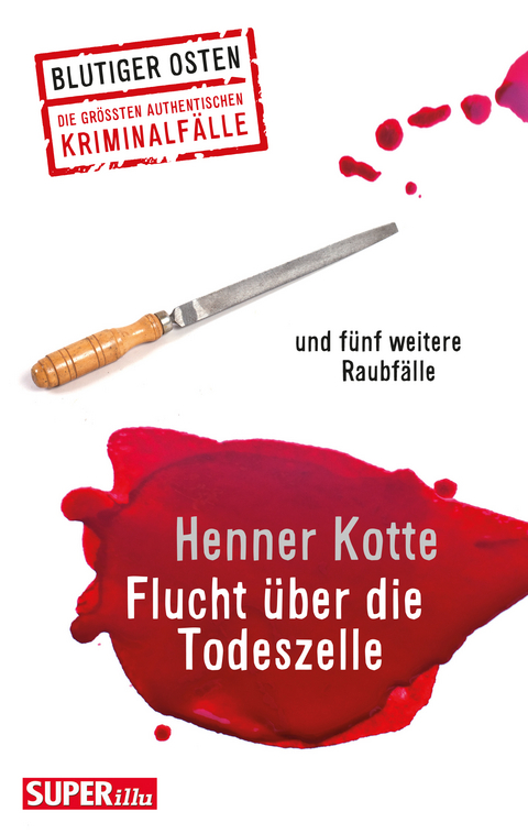 Flucht &uuml;ber die Todeszelle - Henner Kotte