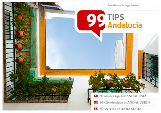 99 Geheimtipps in Andalusien /99 insider tips for Andalusia /99 secretos de Andalucía