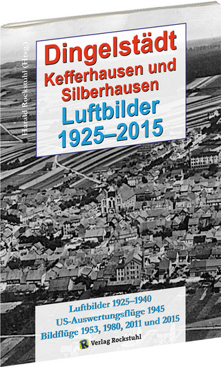 Dingelstädt, Silberhausen und Kefferhausen – Luftbilder 1925-2015