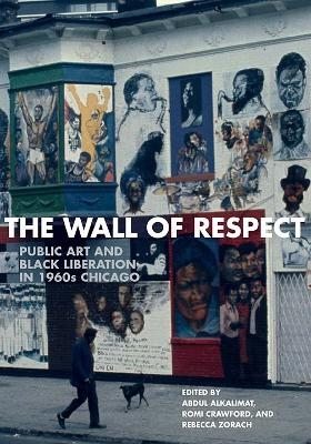 The Wall of Respect - Abdul Alkalimat, Rebecca Zorach, Romi Crawford