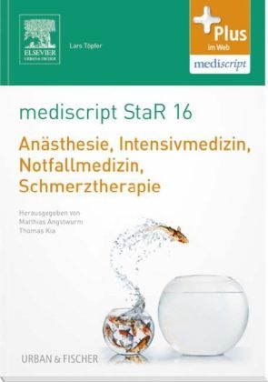 mediscript StaR 16 das Staatsexamens-Repetitorium zur Anästhesie, Intensivmedizin, Notfallmedizin, Schmerztherapie