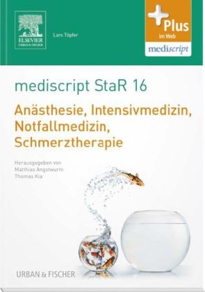 mediscript StaR 16 das Staatsexamens-Repetitorium zur Anästhesie, Intensivmedizin, Notfallmedizin, Schmerztherapie - 