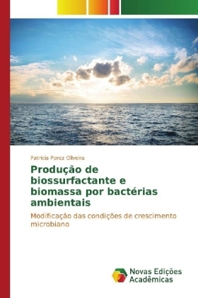 Produ&ccedil;&atilde;o de biossurfactante e biomassa por bact&eacute;rias ambientais - Patricia Perez Oliveira