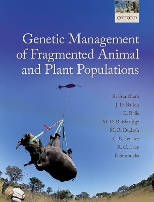 Genetic Management of Fragmented Animal and Plant Populations - Richard Frankham, Jonathan D. Ballou, Katherine Ralls, Mark Eldridge, Michele R. Dubash