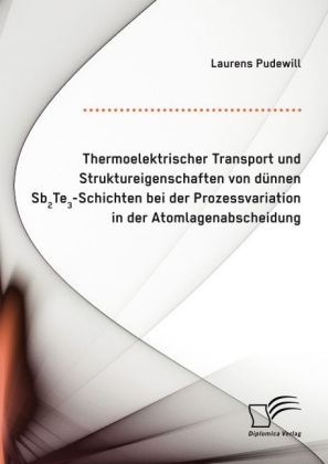 Thermoelektrischer Transport und Struktureigenschaften von dÃ¼nnen Sb2Te3-Schichten bei der Prozessvariation in der Atomlagenabscheidung