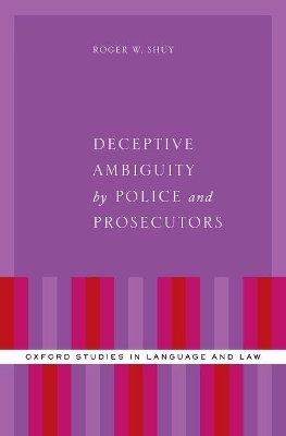 Deceptive Ambiguity by Police and Prosecutors - Roger W. Shuy