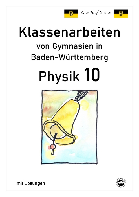 Physik 10 Klassenarbeiten von Gymnasien in Baden-W&uuml;rttemberg mit ausf&uuml;hrlichen L&ouml;sungen - Claus Arndt