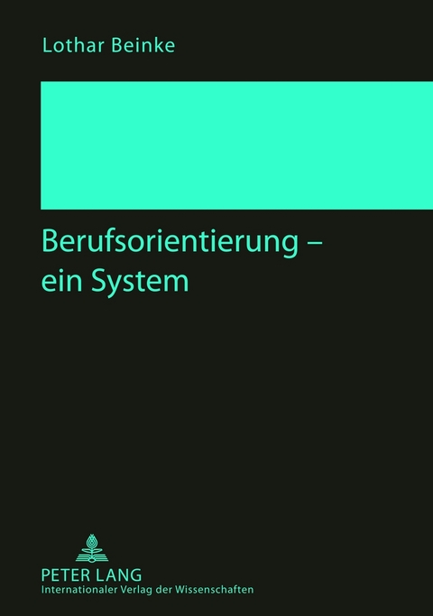 Berufsorientierung &ndash; ein System - Lothar Beinke