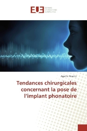 Tendances chirurgicales concernant la pose de l'implant phonatoire - Agathe Fissette
