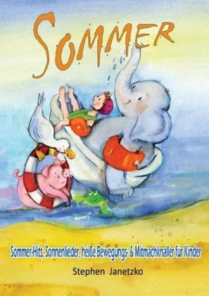 Sommer - Sommer-Hits, Sonnenlieder, hei&szlig;e Bewegungs- und Mitmachknaller f&uuml;r Kinder - Stephen Janetzko