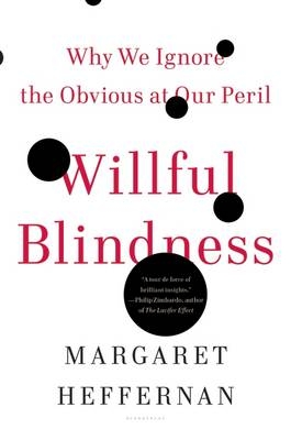Willful Blindness - Margaret Heffernan