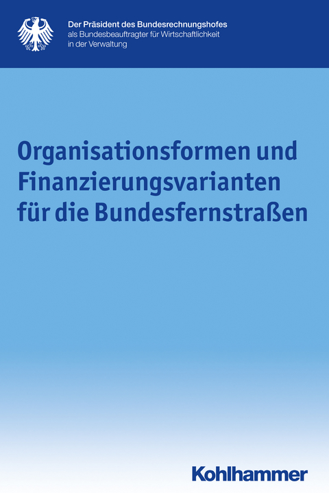 Organisationsformen und Finanzierungsvarianten f&uuml;r die Bundesfernstra&szlig;en