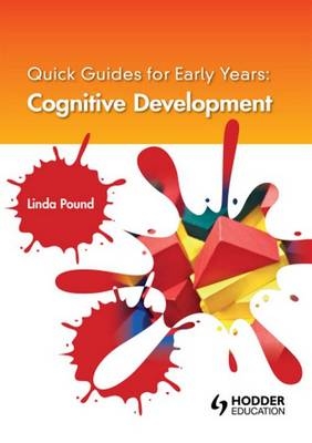 Quick Guides for Early Years: Cognitive Development - Linda Pound