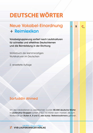 DEUTSCHE WÖRTER - Neue Vokabel-Einordnung + REIMLEXIKON: Vokabelgruppierung sortiert nach Lautstrukturen für schnelles und effektives Deutschlernen und die Reimbildung in der Dichtung. Handbuch der klammerartigen Wortstrukturen im Deutschen.