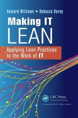 Making IT Lean - Howard Williams, Rebecca Duray