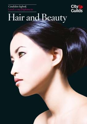 Level 2 VRQ Diploma in Hair and Beauty Candidate Logbook -  City &  Guilds