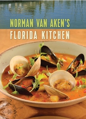 Norman Van Aken's Florida Kitchen - Norman Van Aken