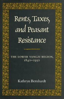 Rents, Taxes, and Peasant Resistance - Kathryn Bernhardt