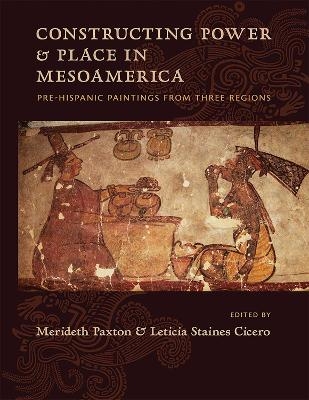 Constructing Power and Place in Mesoamerica - 