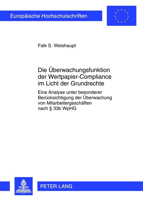 Die Ueberwachungsfunktion der Wertpapier-Compliance im Licht der Grundrechte - Falk Weishaupt