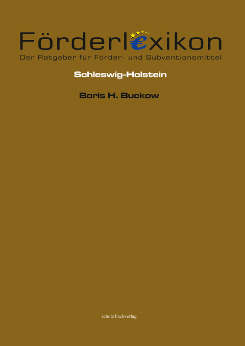F&ouml;rderlexikon &ndash; Schleswig-Holstein - - Boris H. Buckow