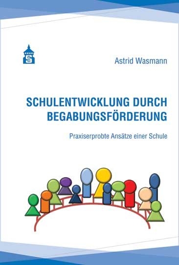 Schulentwicklung durch Begabungsförderung - Astrid Wasmann