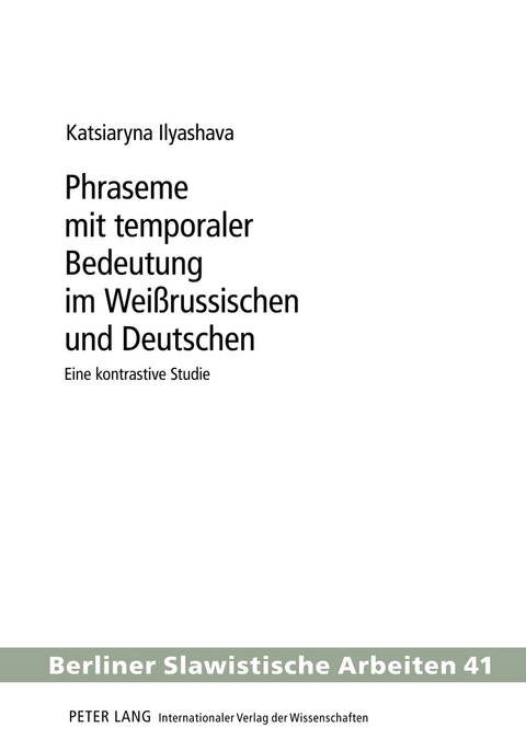 Phraseme mit temporaler Bedeutung im Wei&szlig;russischen und Deutschen - Katja Ilyashava